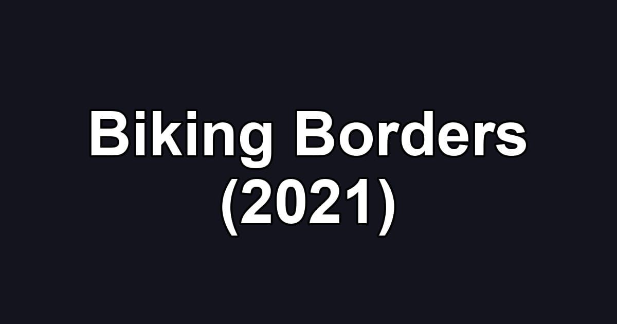 Biking Borders (2021)