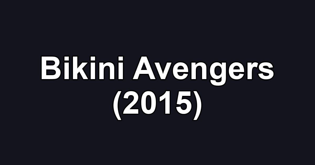 Bikini Avengers (2015)