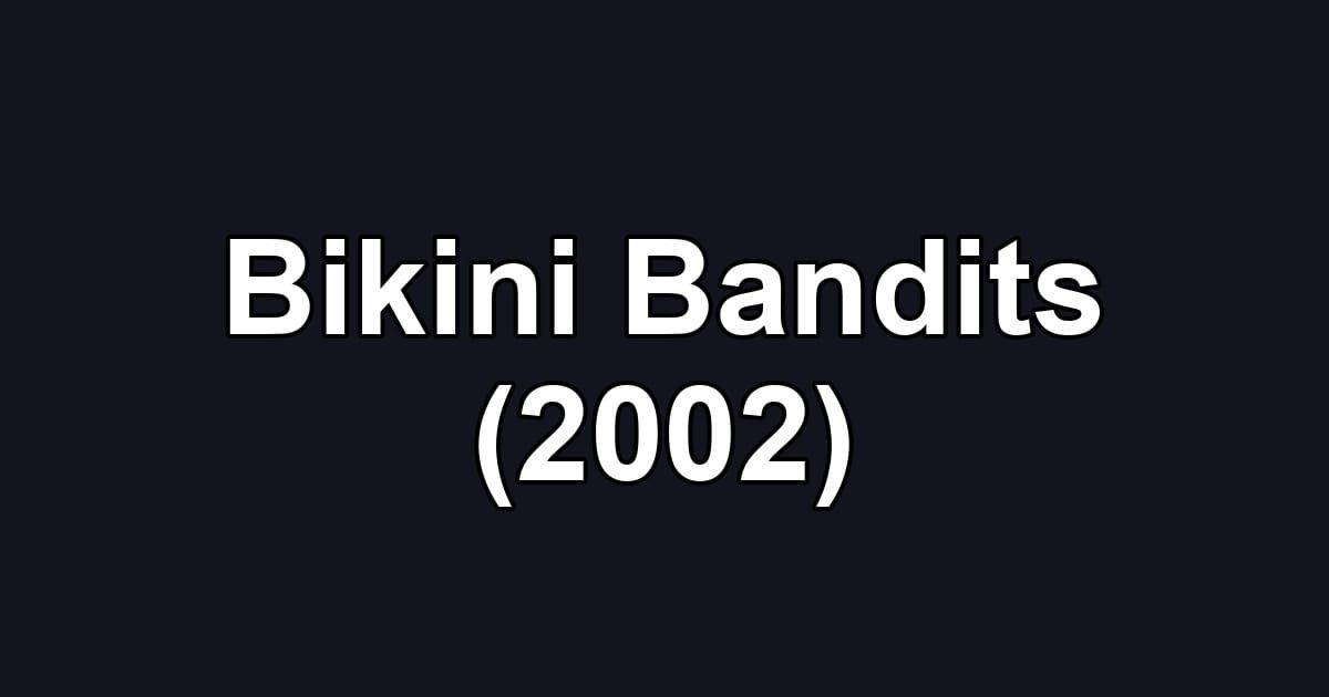 Bikini Bandits (2002)
