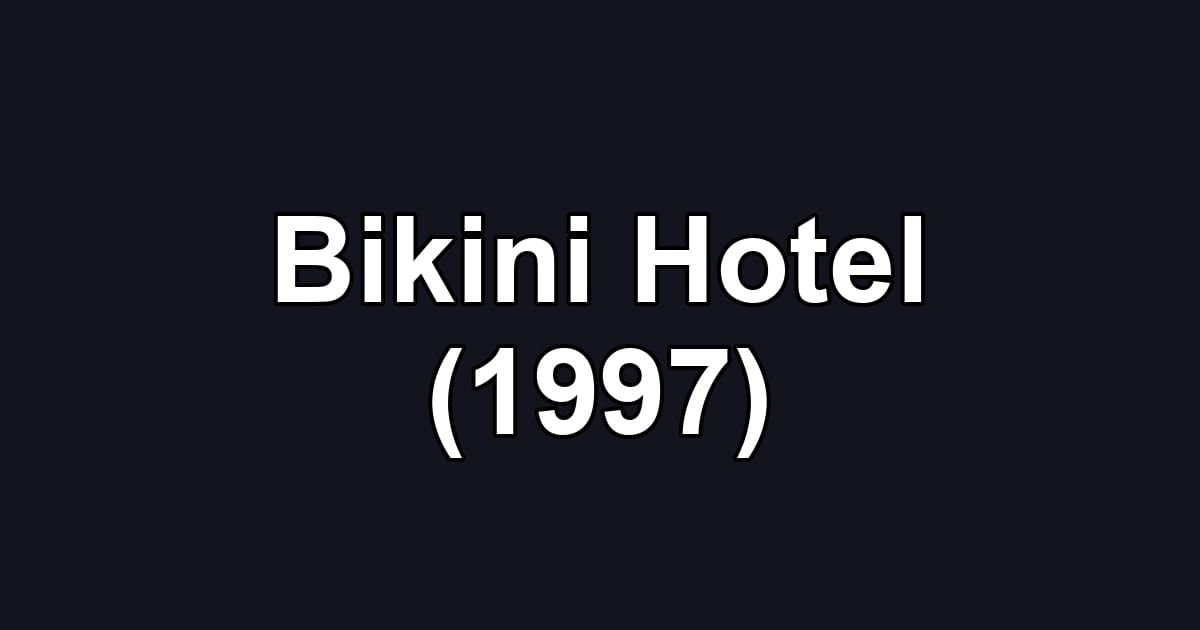 Bikini Hotel (1997)