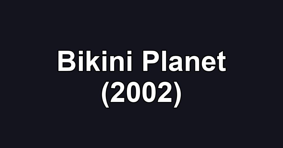 Bikini Planet (2002)