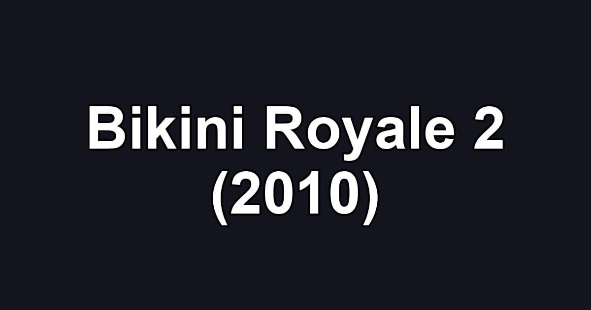 Bikini Royale 2 (2010)