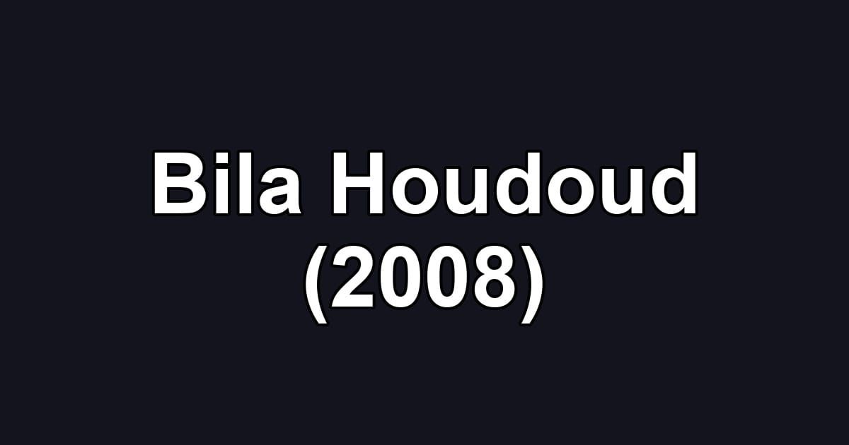 Bila Houdoud (2008)