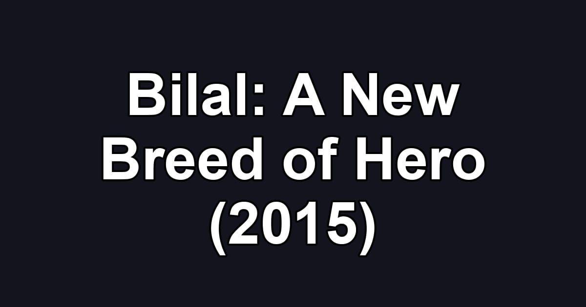 Bilal: A New Breed of Hero (2015)