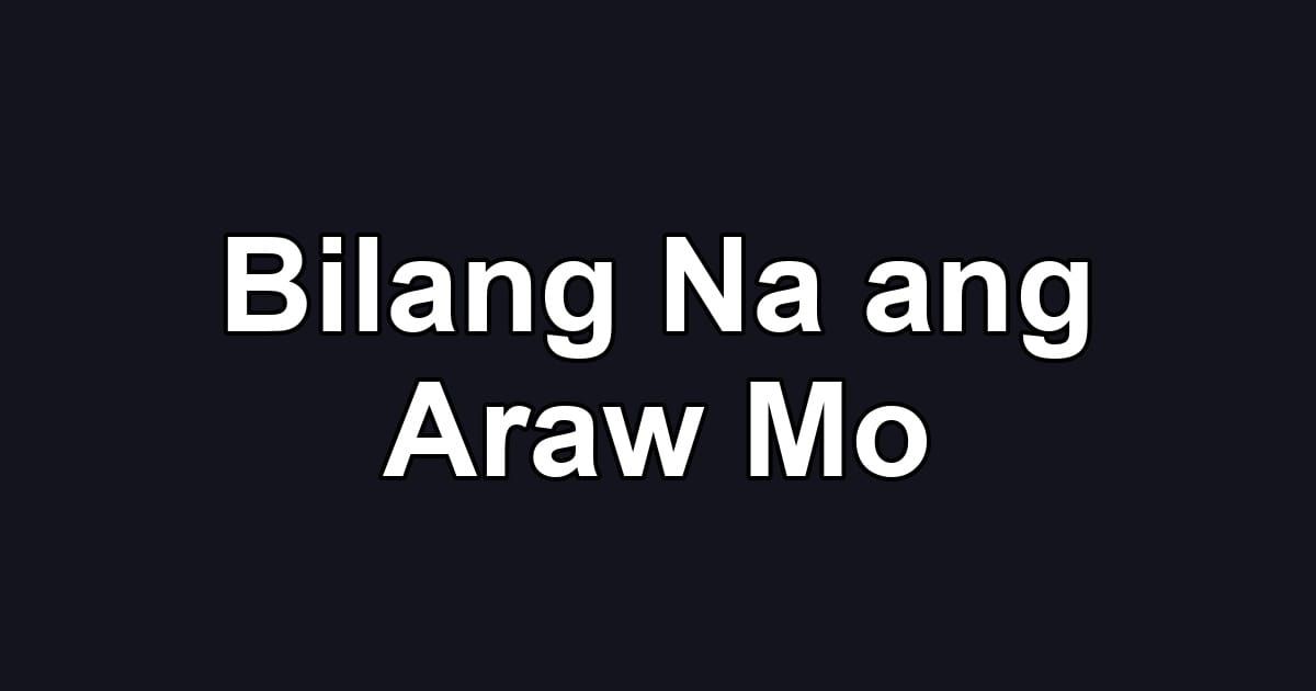 Bilang Na ang Araw Mo