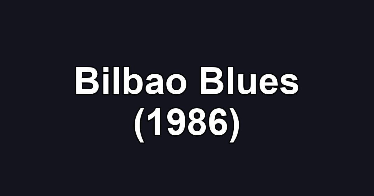 Bilbao Blues (1986)
