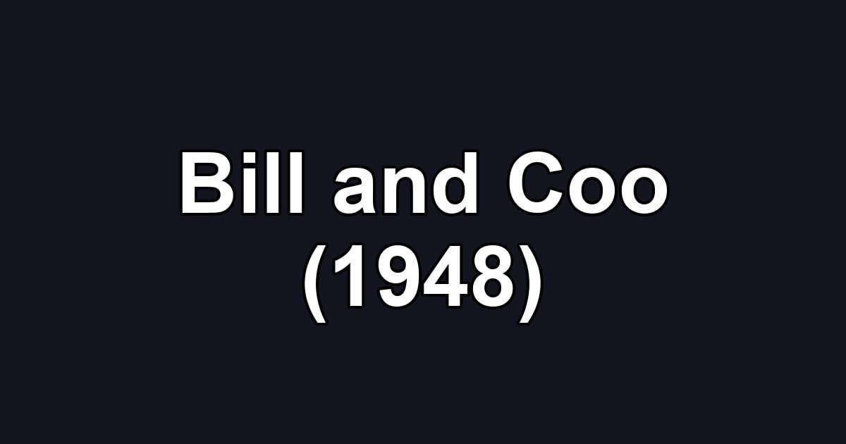 Bill and Coo (1948)