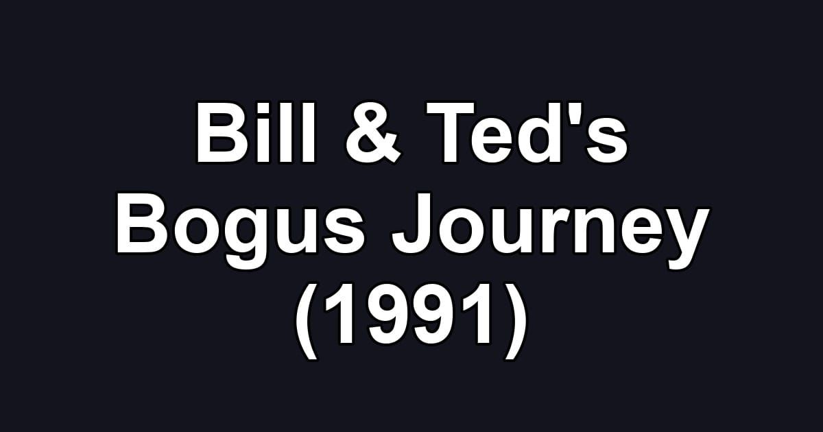 Bill & Ted's Bogus Journey (1991)