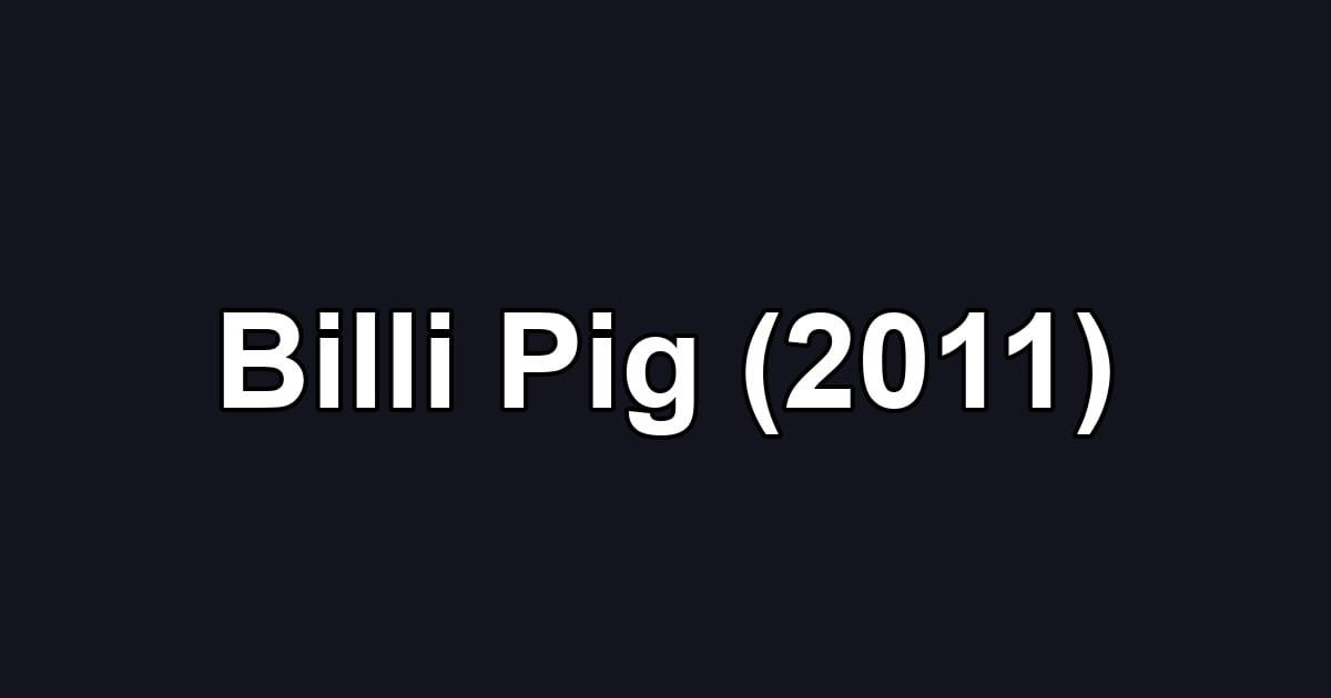 Billi Pig (2011)