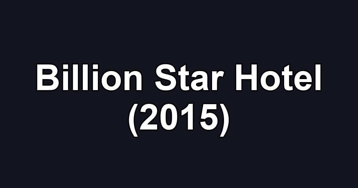 Billion Star Hotel (2015)