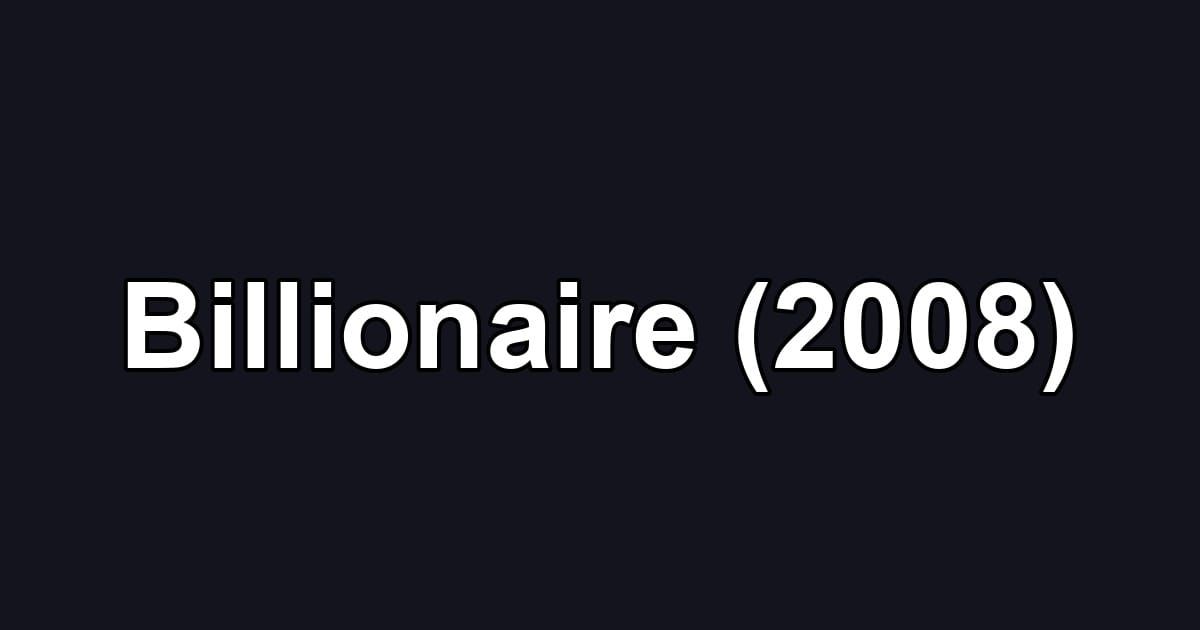 Billionaire (2008)