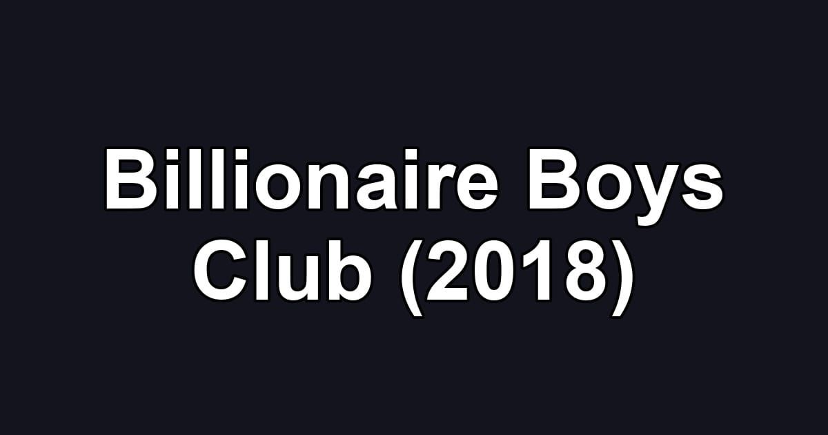 Billionaire Boys Club (2018)