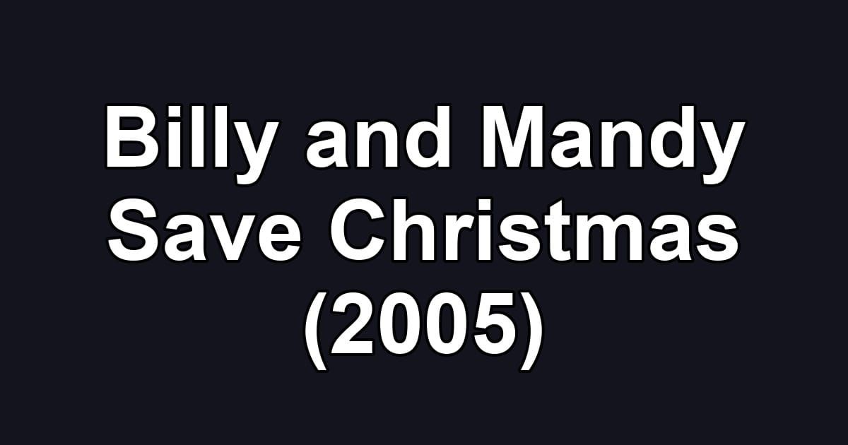 Billy and Mandy Save Christmas (2005)