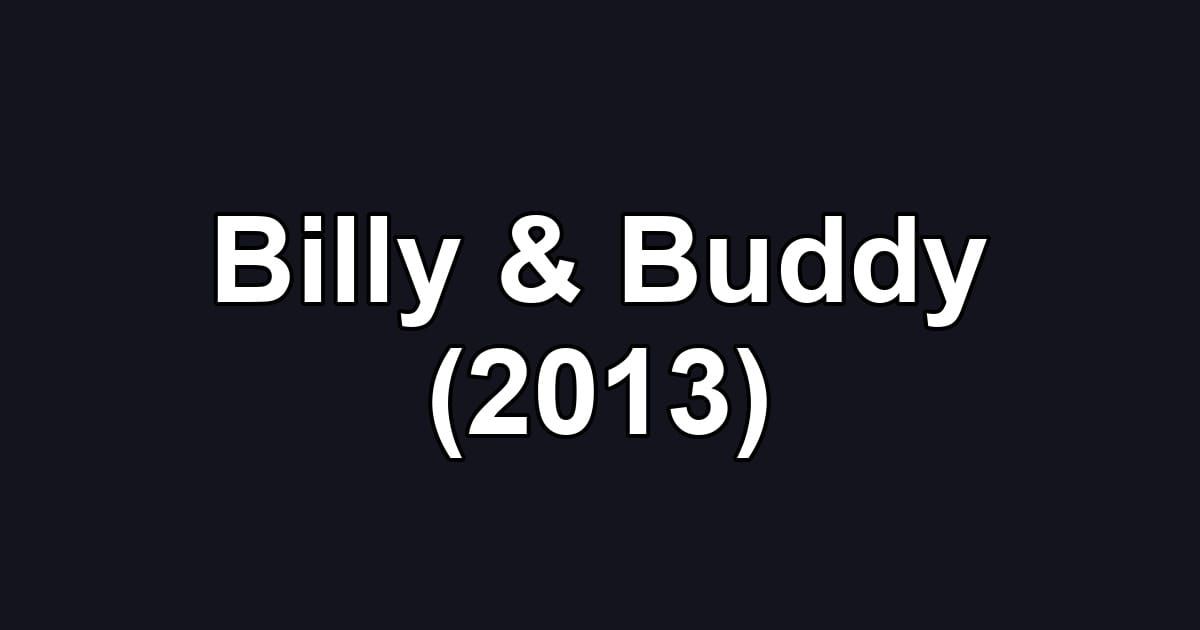 Billy & Buddy (2013)