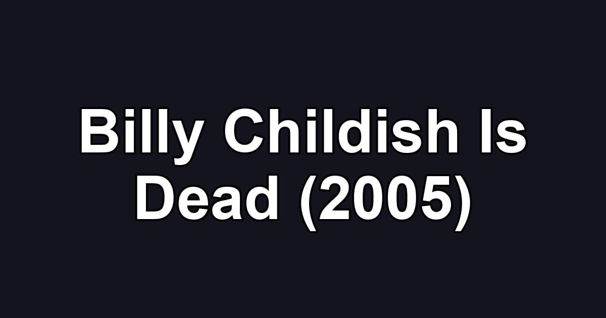 Billy Childish Is Dead (2005)
