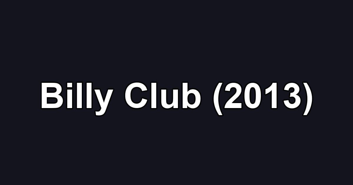 Billy Club (2013)