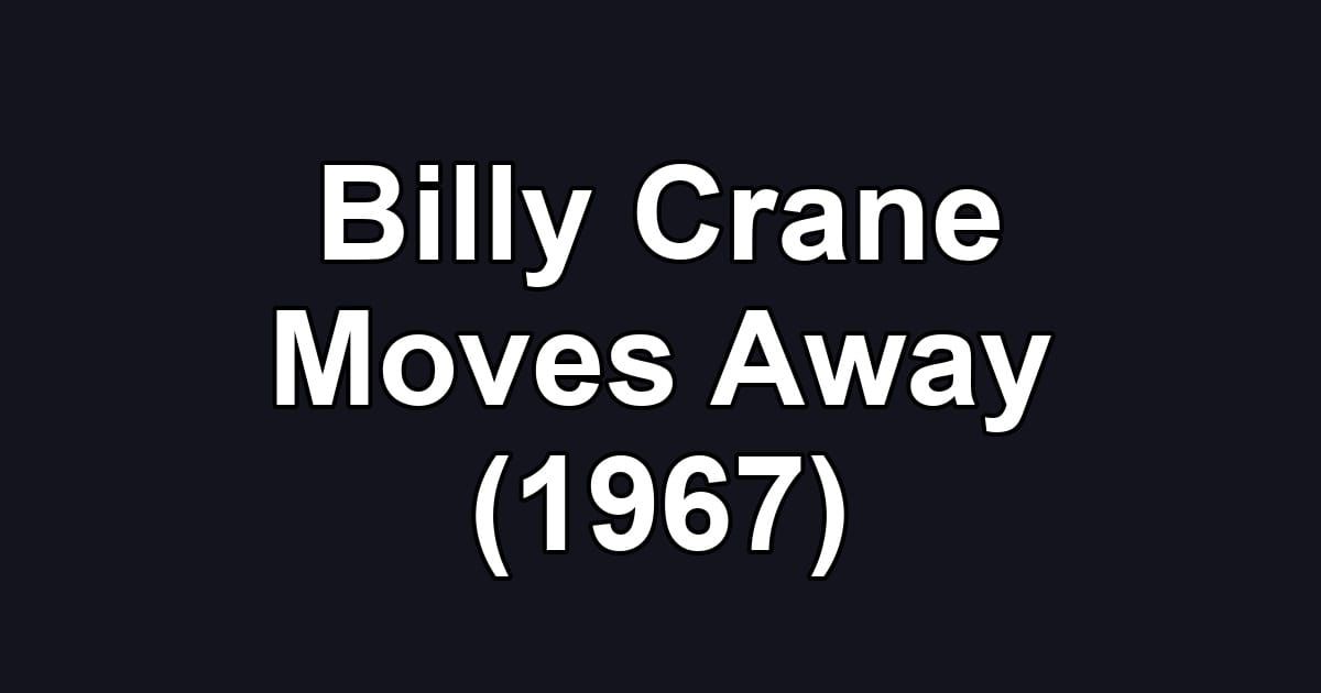 Billy Crane Moves Away (1967)
