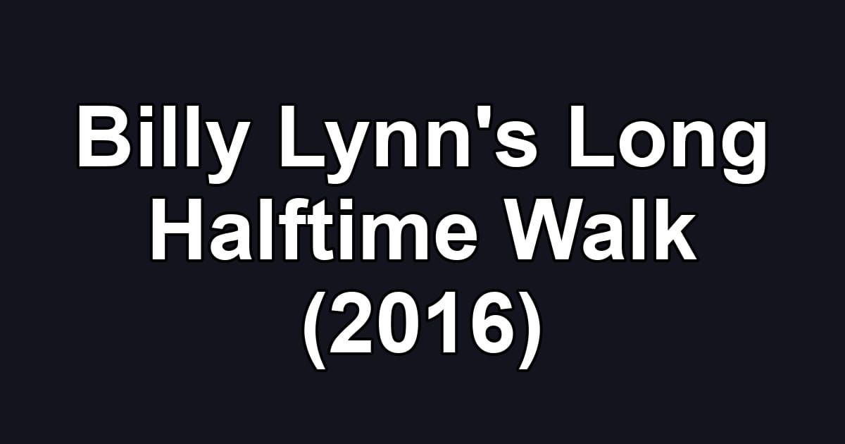 Billy Lynn's Long Halftime Walk (2016)