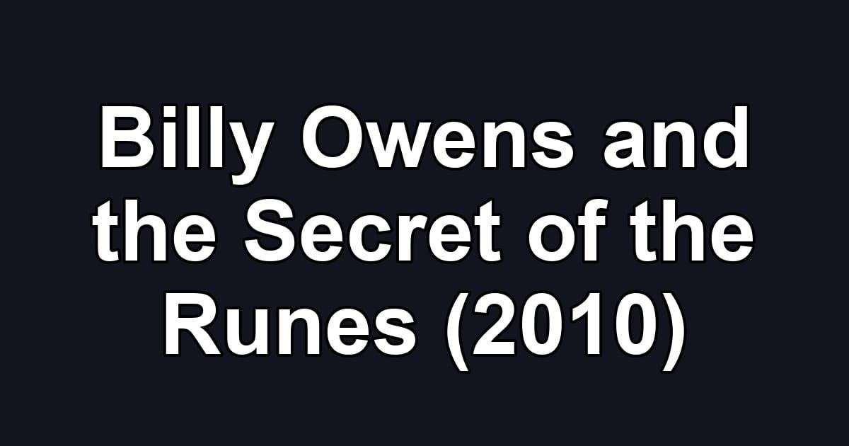 Billy Owens and the Secret of the Runes (2010)