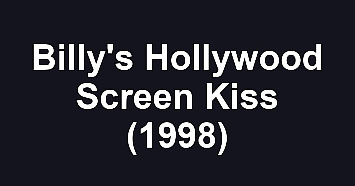 Billy's Hollywood Screen Kiss (1998)