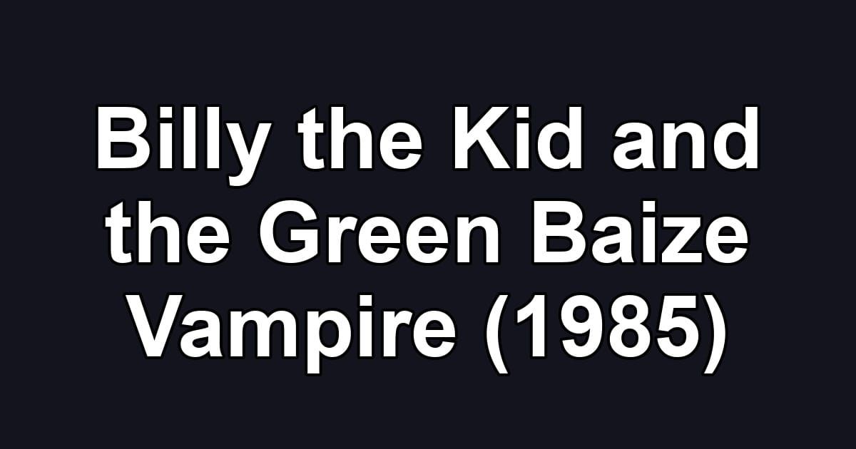 Billy the Kid and the Green Baize Vampire (1985)