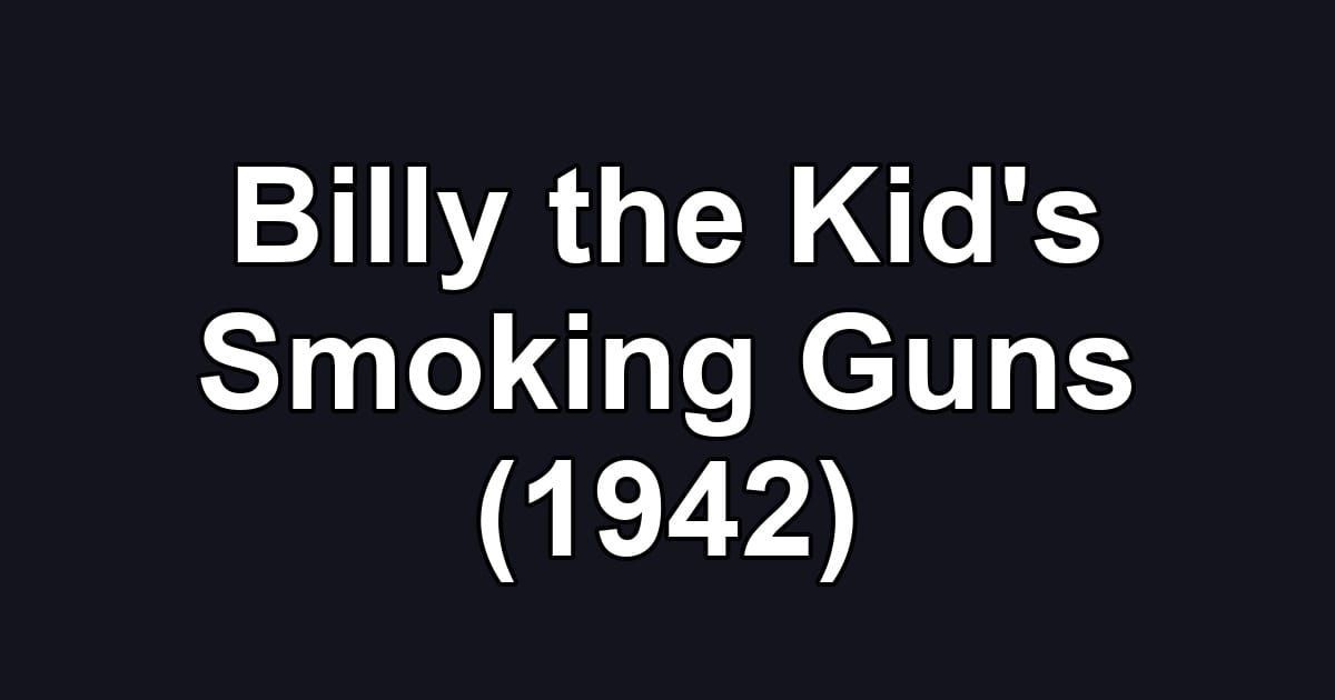 Billy the Kid's Smoking Guns (1942)
