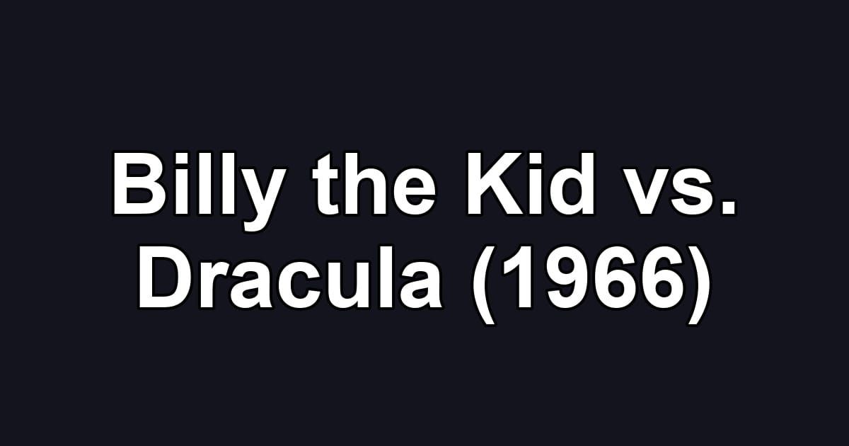 Billy the Kid vs. Dracula (1966)