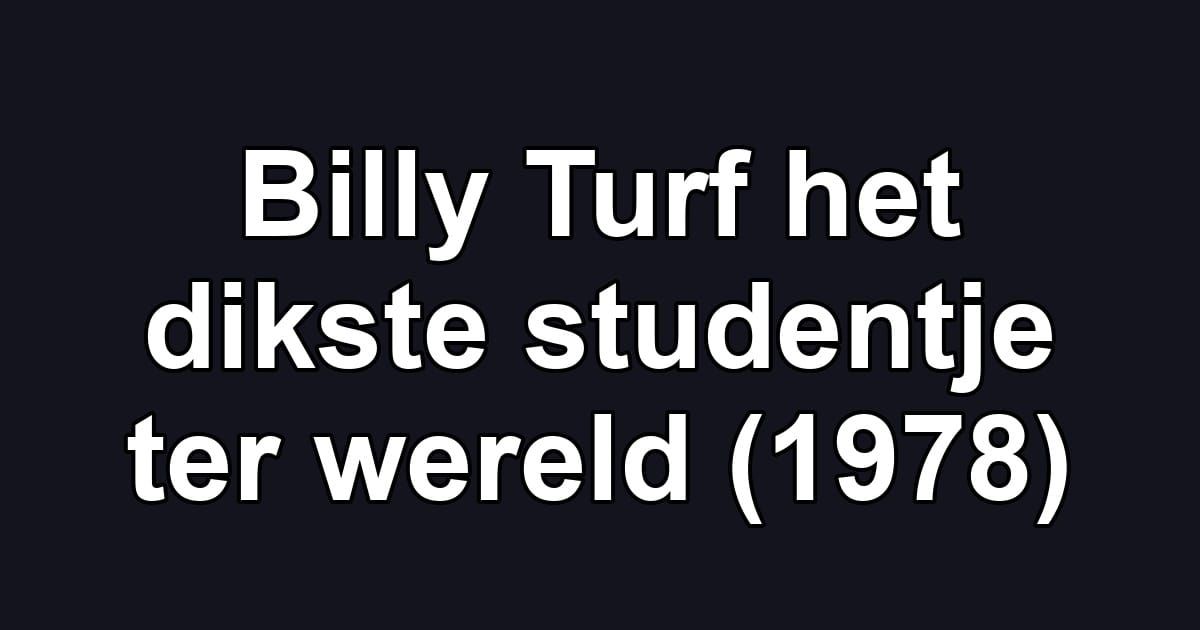 Billy Turf het dikste studentje ter wereld (1978)