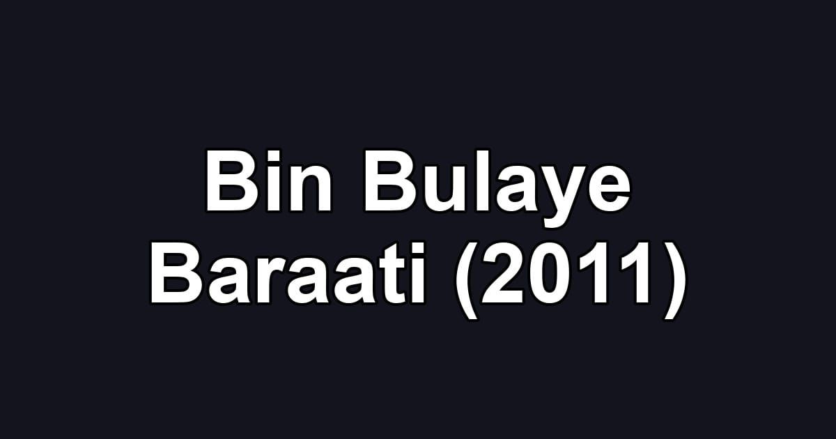 Bin Bulaye Baraati (2011)