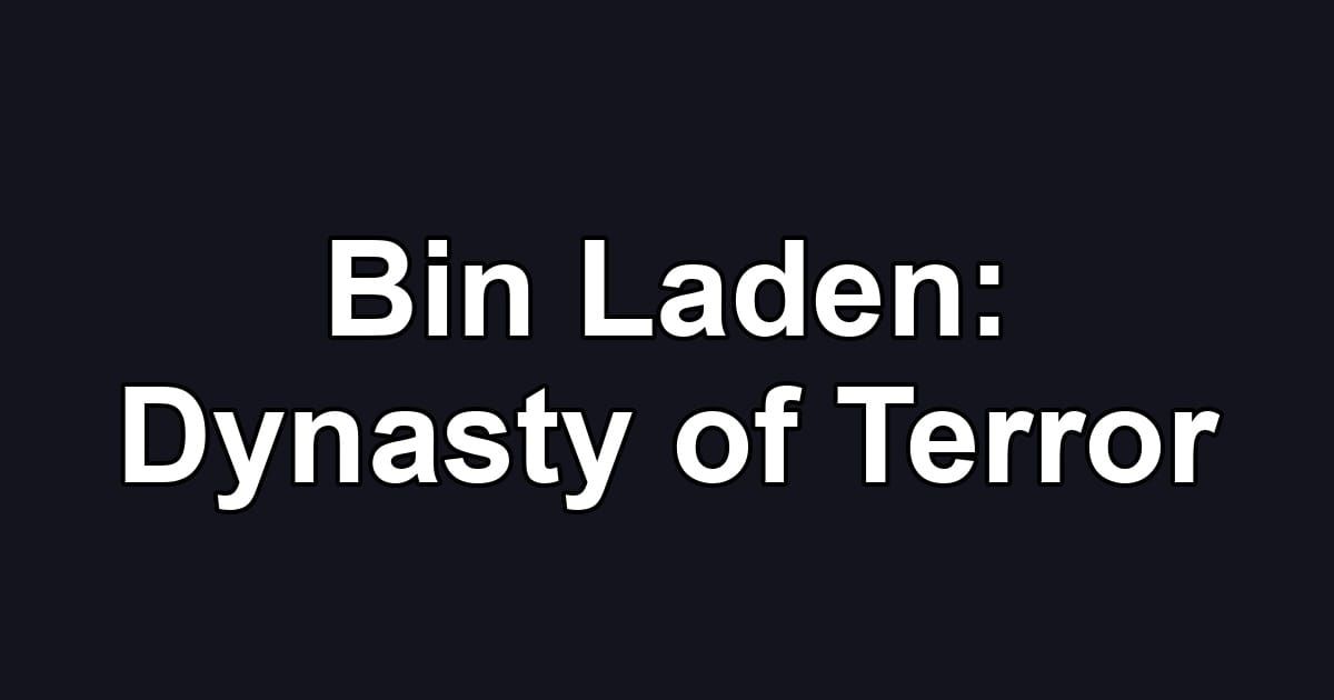 Bin Laden: Dynasty of Terror