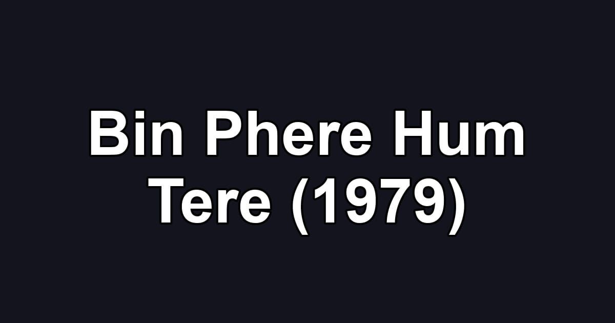 Bin Phere Hum Tere (1979)