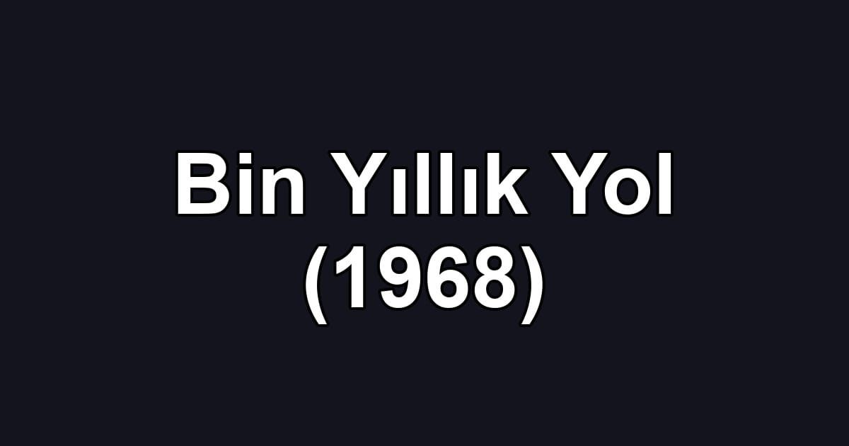 Bin Yıllık Yol (1968)