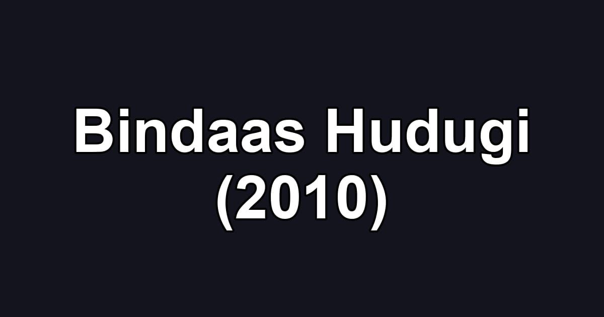 Bindaas Hudugi (2010)