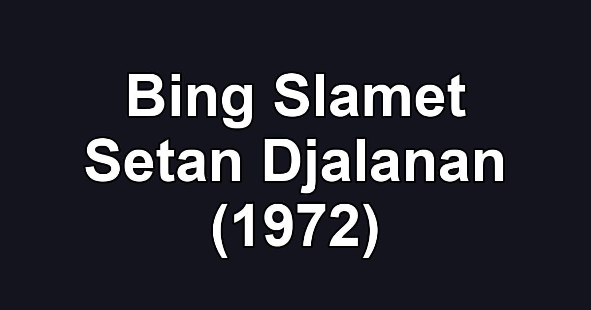 Bing Slamet Setan Djalanan (1972)