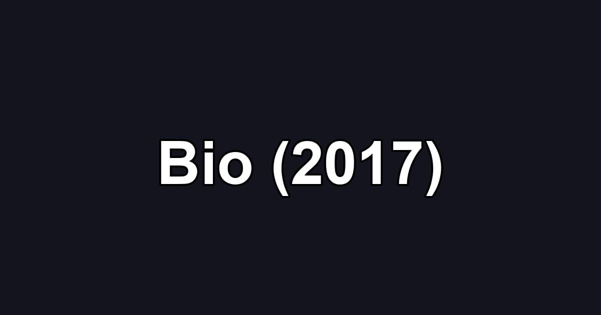 Bio (2017)