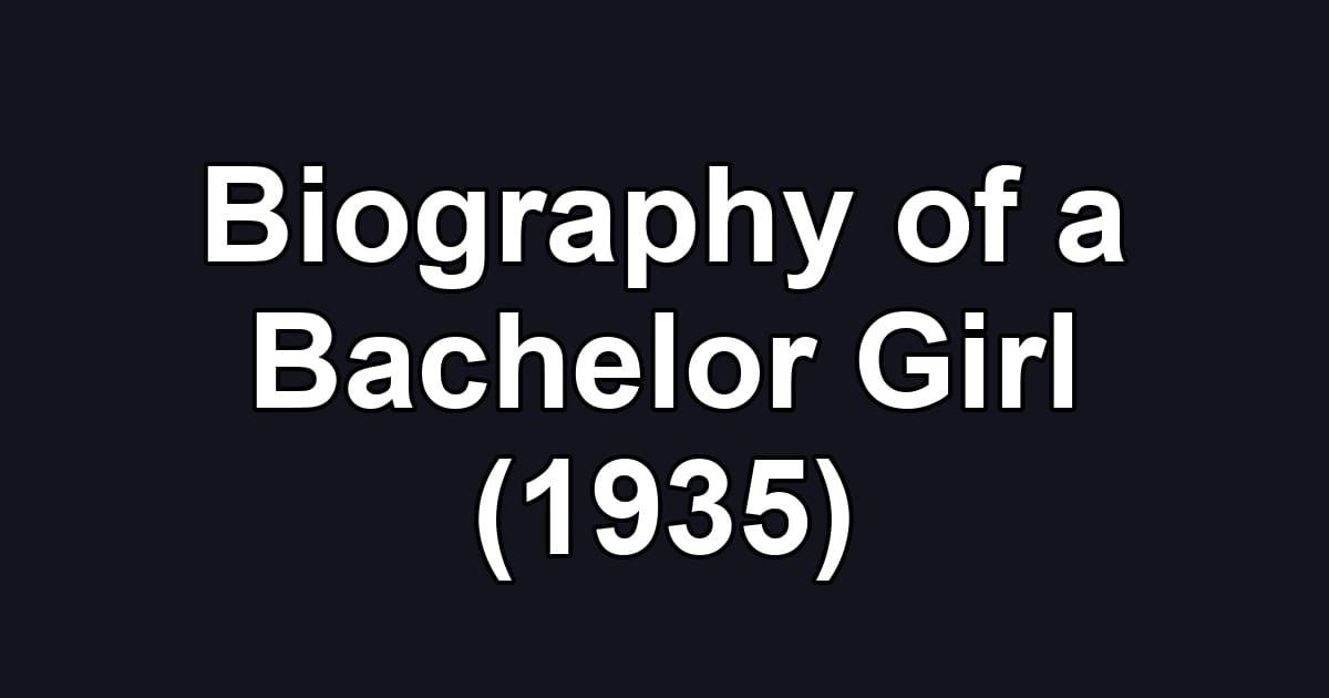 Biography of a Bachelor Girl (1935)