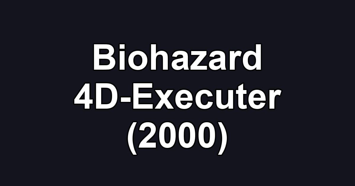 Biohazard 4D-Executer (2000)