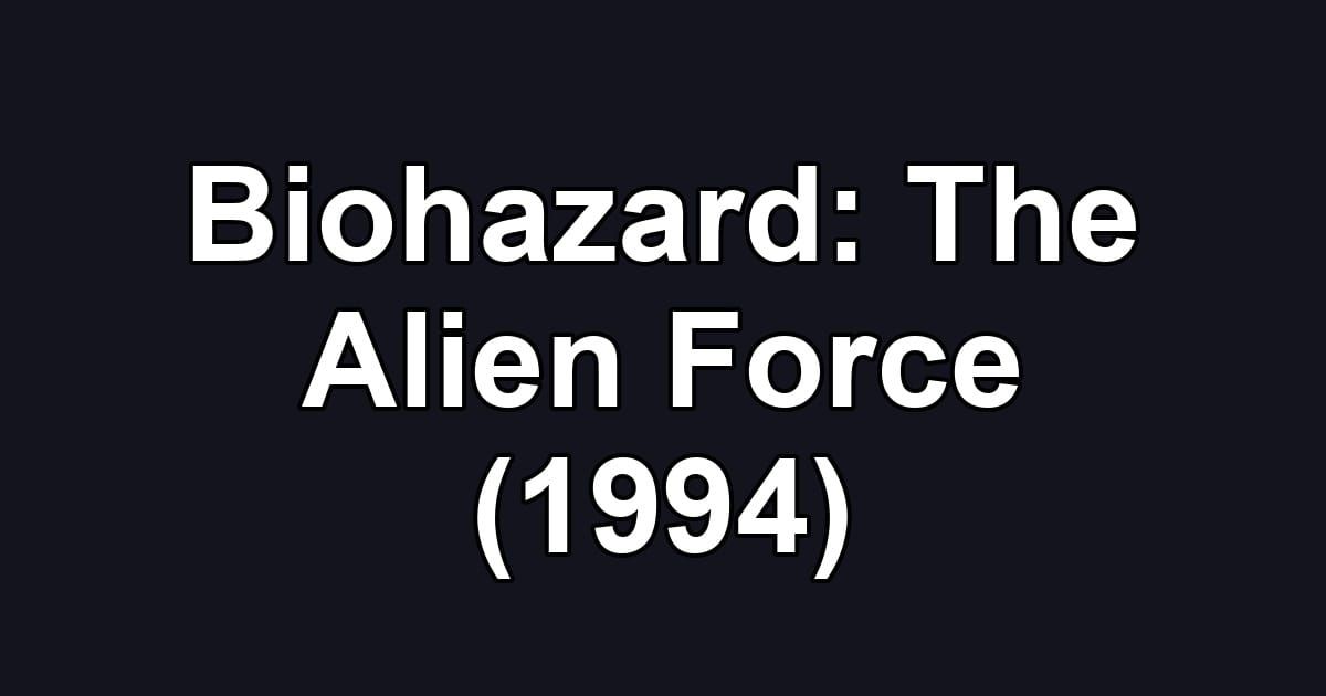 Biohazard: The Alien Force (1994)