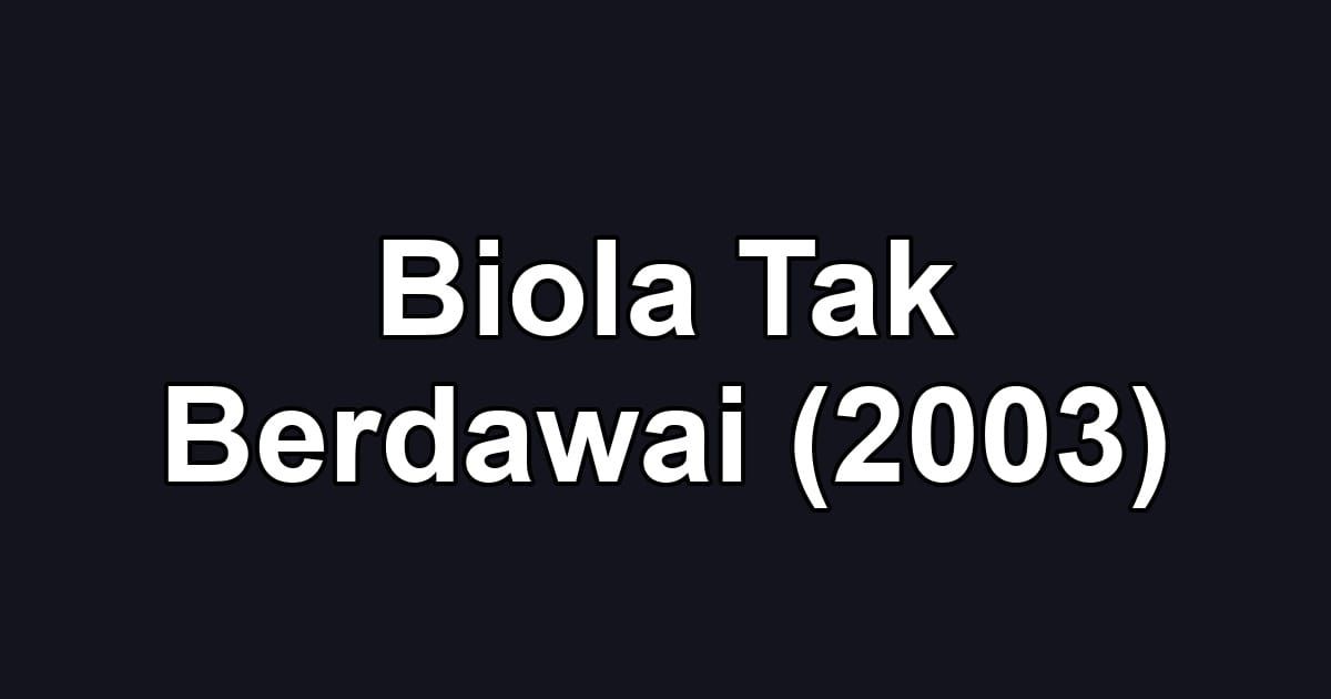Biola Tak Berdawai (2003)