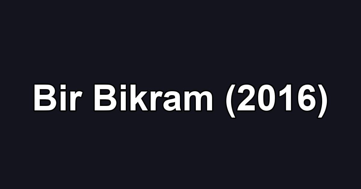 Bir Bikram (2016)