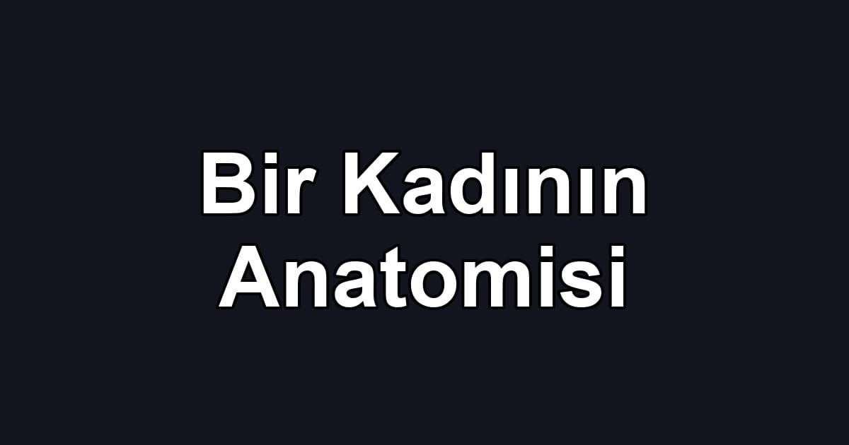 Bir Kadının Anatomisi