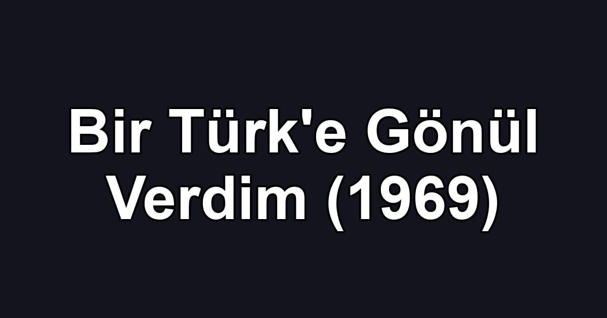 Bir Türk'e Gönül Verdim (1969)