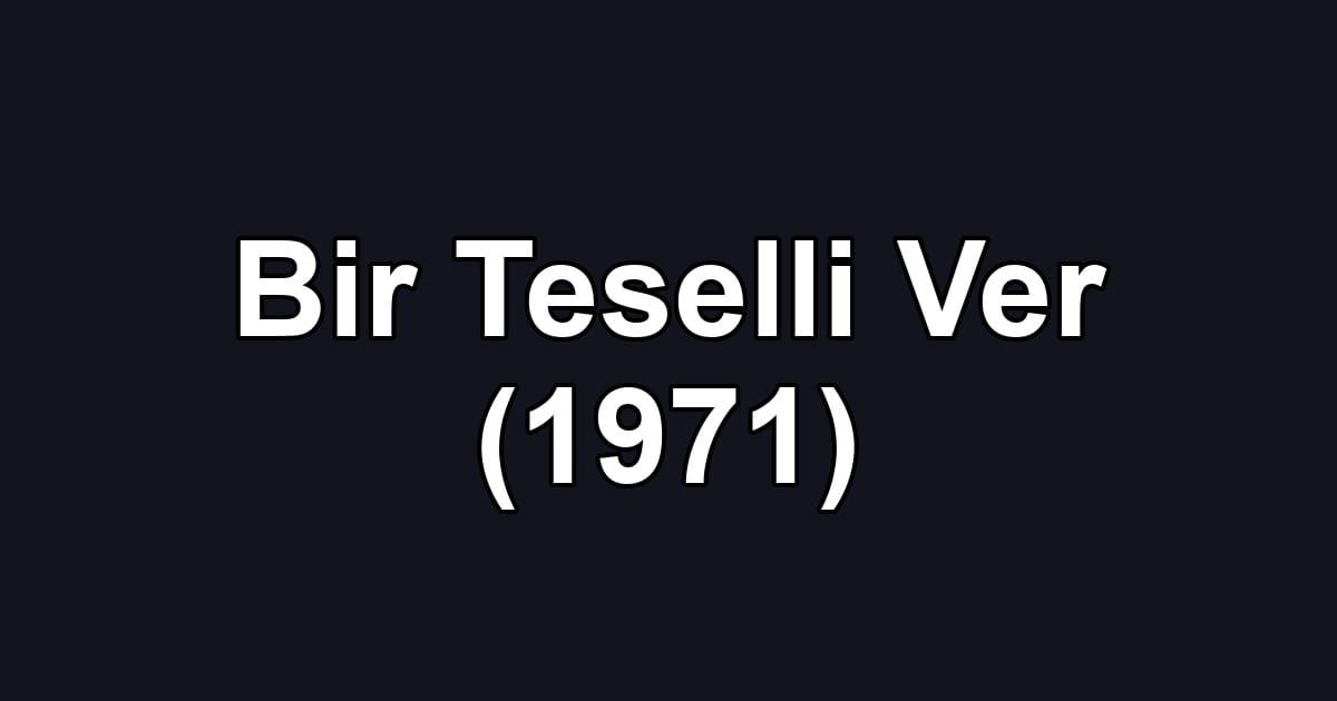 Bir Teselli Ver (1971)