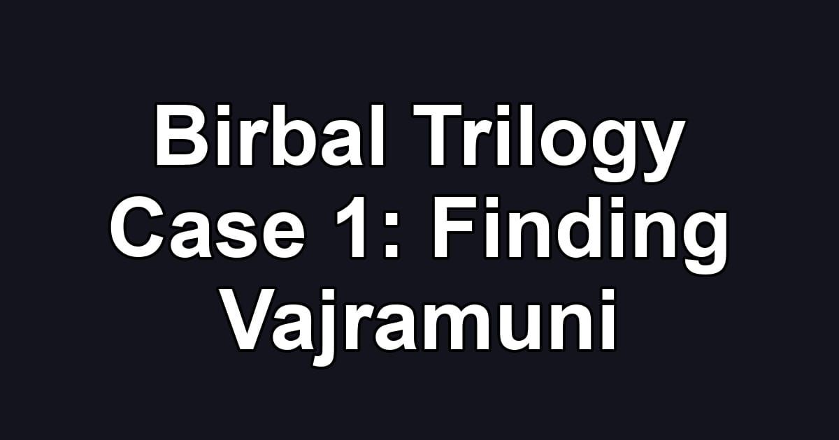 Birbal Trilogy Case 1: Finding Vajramuni