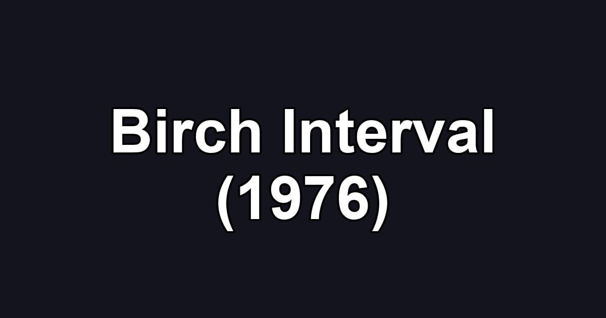 Birch Interval (1976)