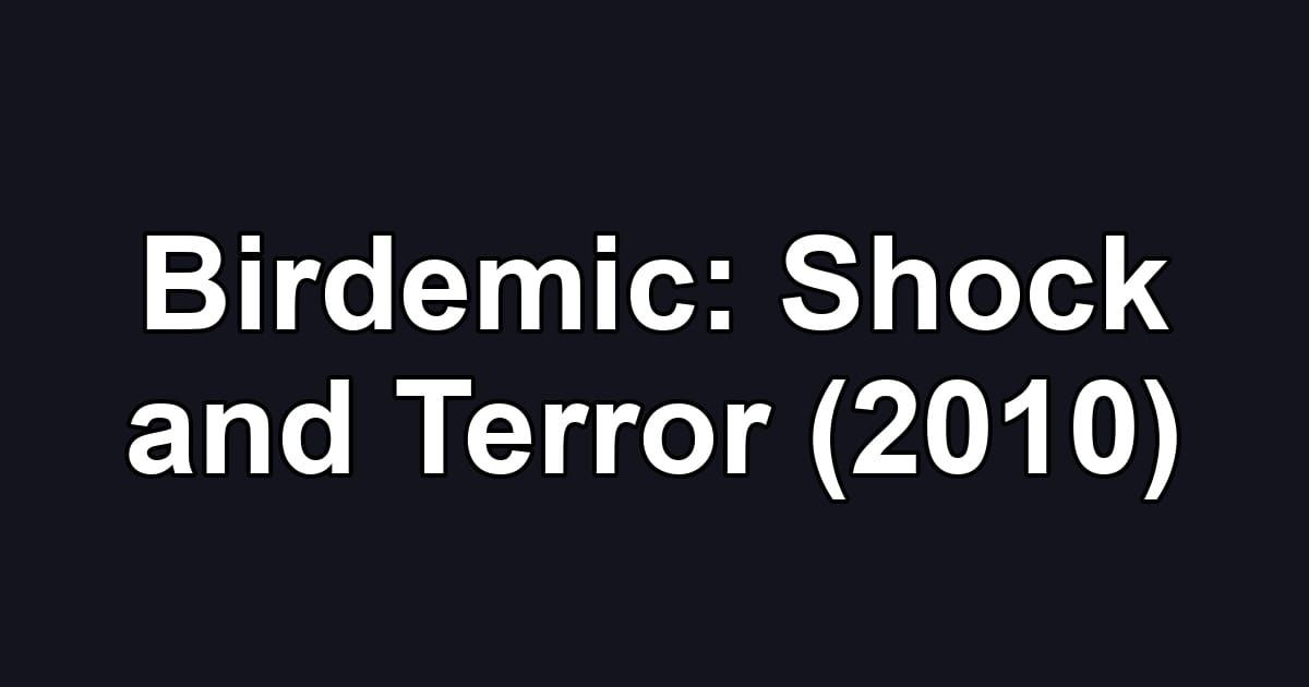 Birdemic: Shock and Terror (2010)