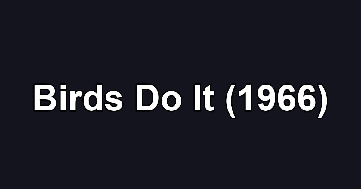 Birds Do It (1966)