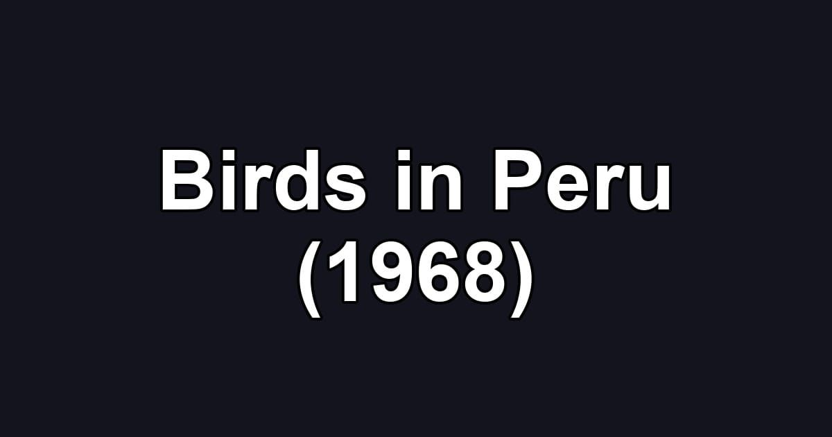 Birds in Peru (1968)