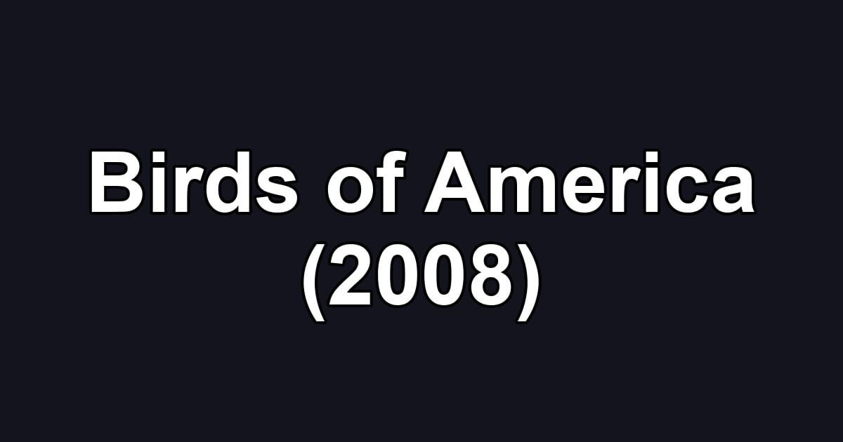 Birds of America (2008)