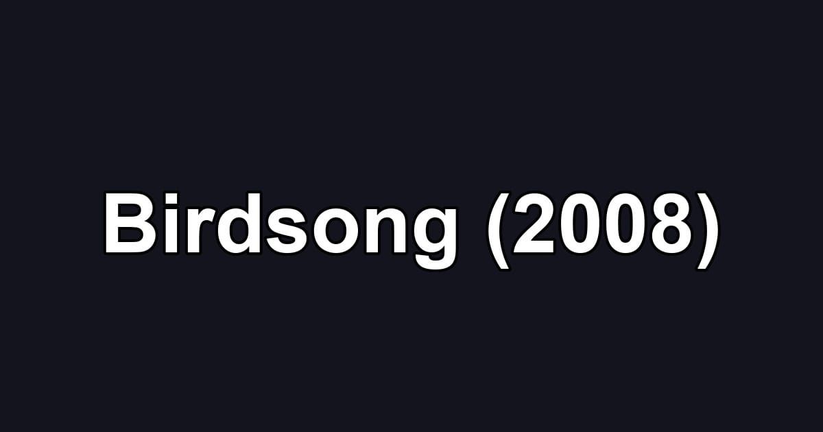 Birdsong (2008)